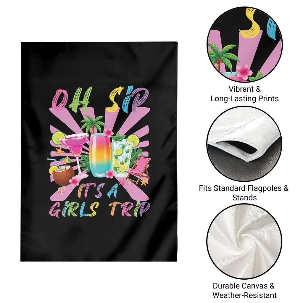 Oh Sip It Is A Girls Trip Garden Flag Funny Besties Vacation TS12 Print Your Wear