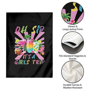 Oh Sip It Is A Girls Trip Garden Flag Funny Besties Vacation TS12 Print Your Wear