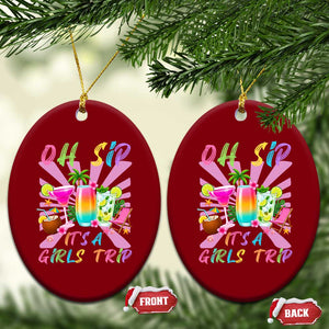 Oh Sip It Is A Girls Trip Ceramic Ornament Funny Besties Vacation TS12 Print Your Wear