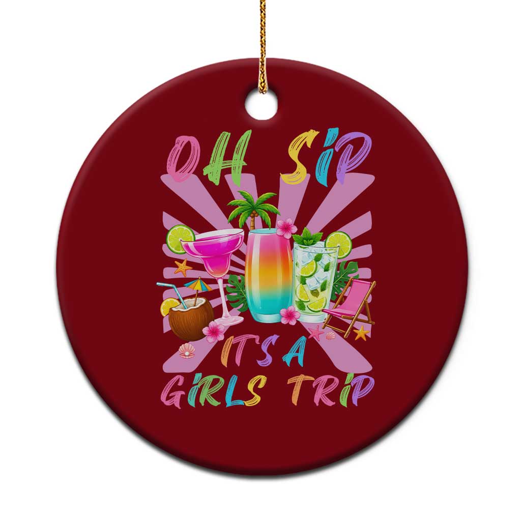 Oh Sip It Is A Girls Trip Ceramic Ornament Funny Besties Vacation TS12 1pc Red Print Your Wear
