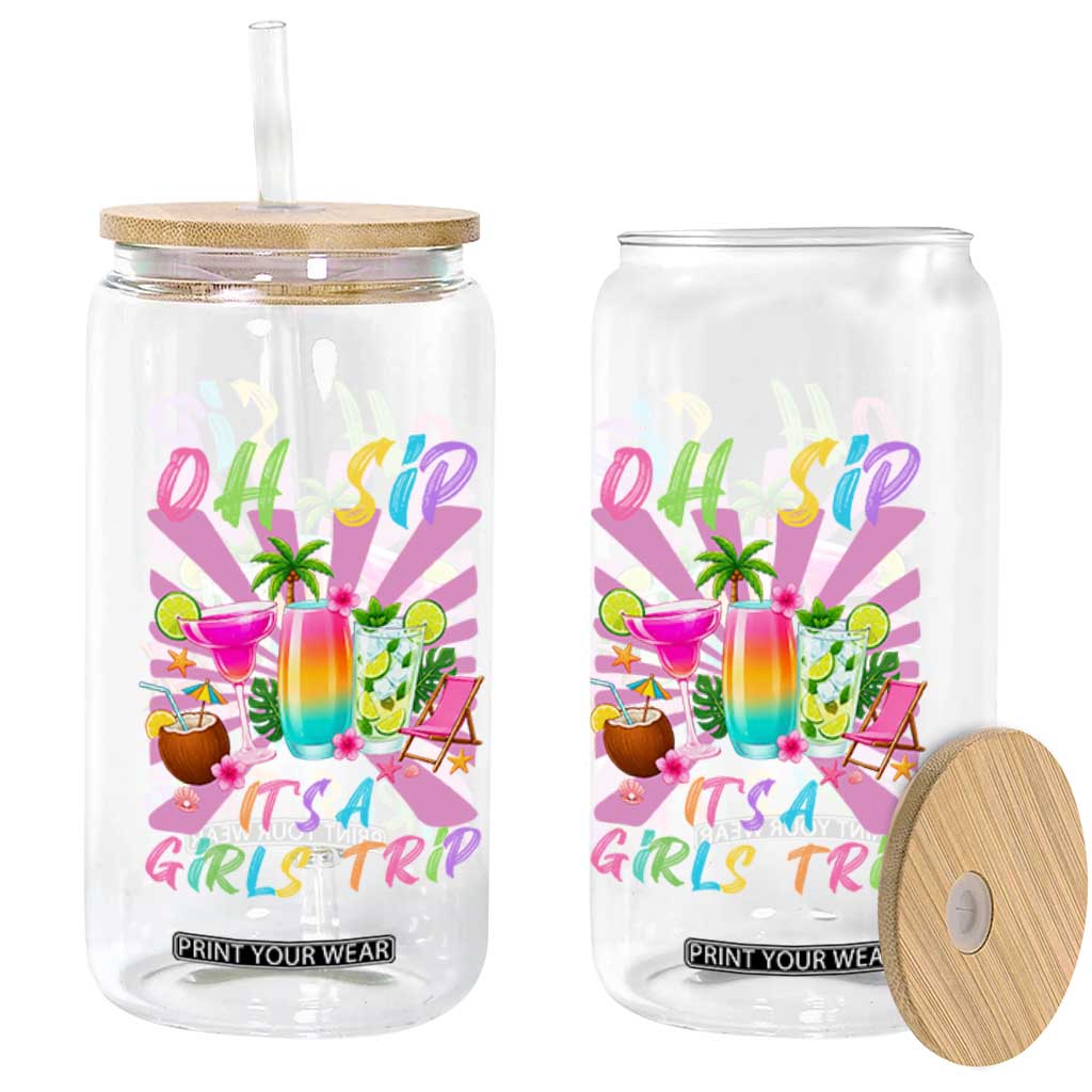 Oh Sip It Is A Girls Trip Glass Can Funny Besties Vacation TS12 Print Your Wear