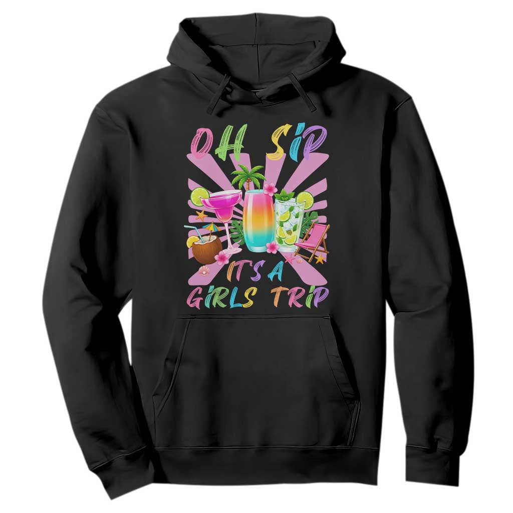 Oh Sip It Is A Girls Trip Hoodie Funny Besties Vacation TS12 Black Print Your Wear