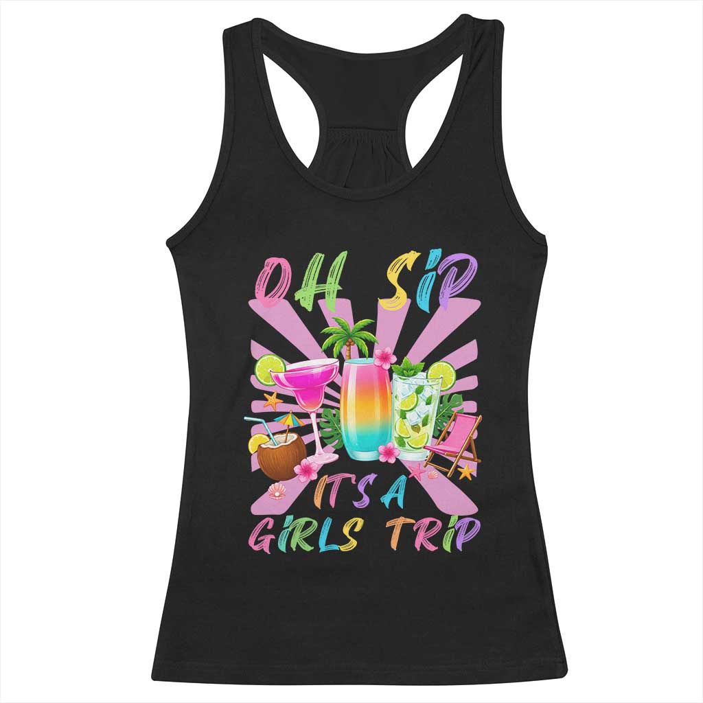 Oh Sip It Is A Girls Trip Racerback Tank Top Funny Besties Vacation TS12 Black Print Your Wear