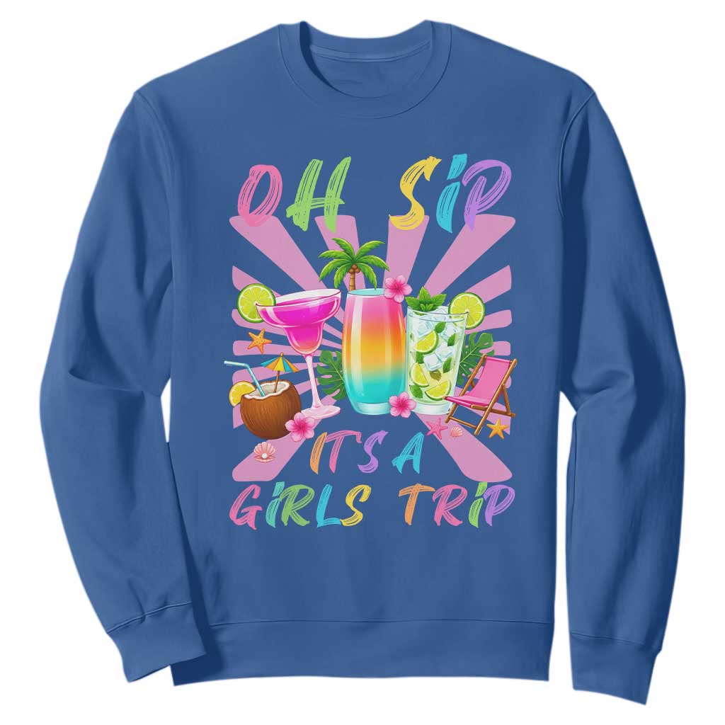 Oh Sip It Is A Girls Trip Sweatshirt Funny Besties Vacation TS12 Royal Blue Print Your Wear