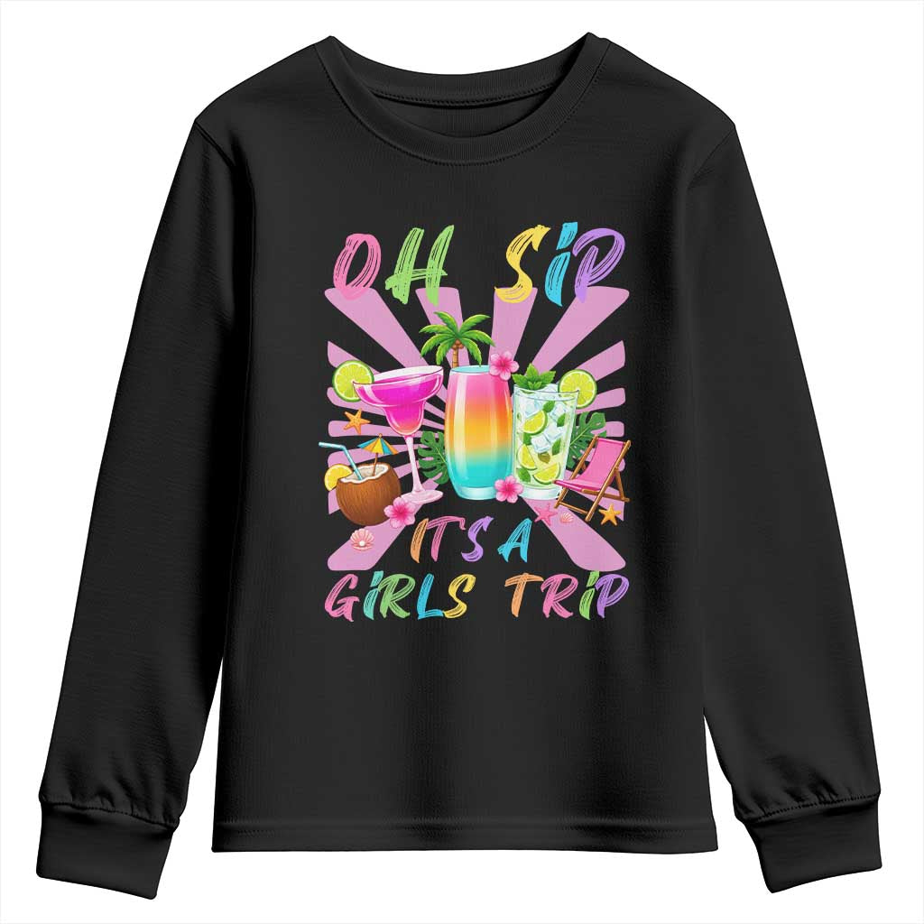 Oh Sip It Is A Girls Trip Youth Sweatshirt Funny Besties Vacation TS12 Black Print Your Wear