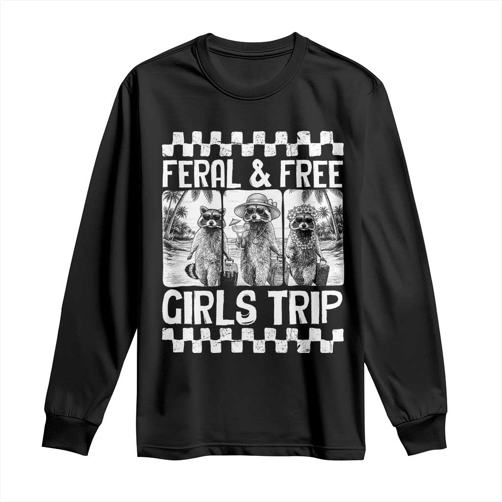 Funny Raccoon Girls Trip Travel Long Sleeve Shirt Feral And Free TS12 Black Print Your Wear