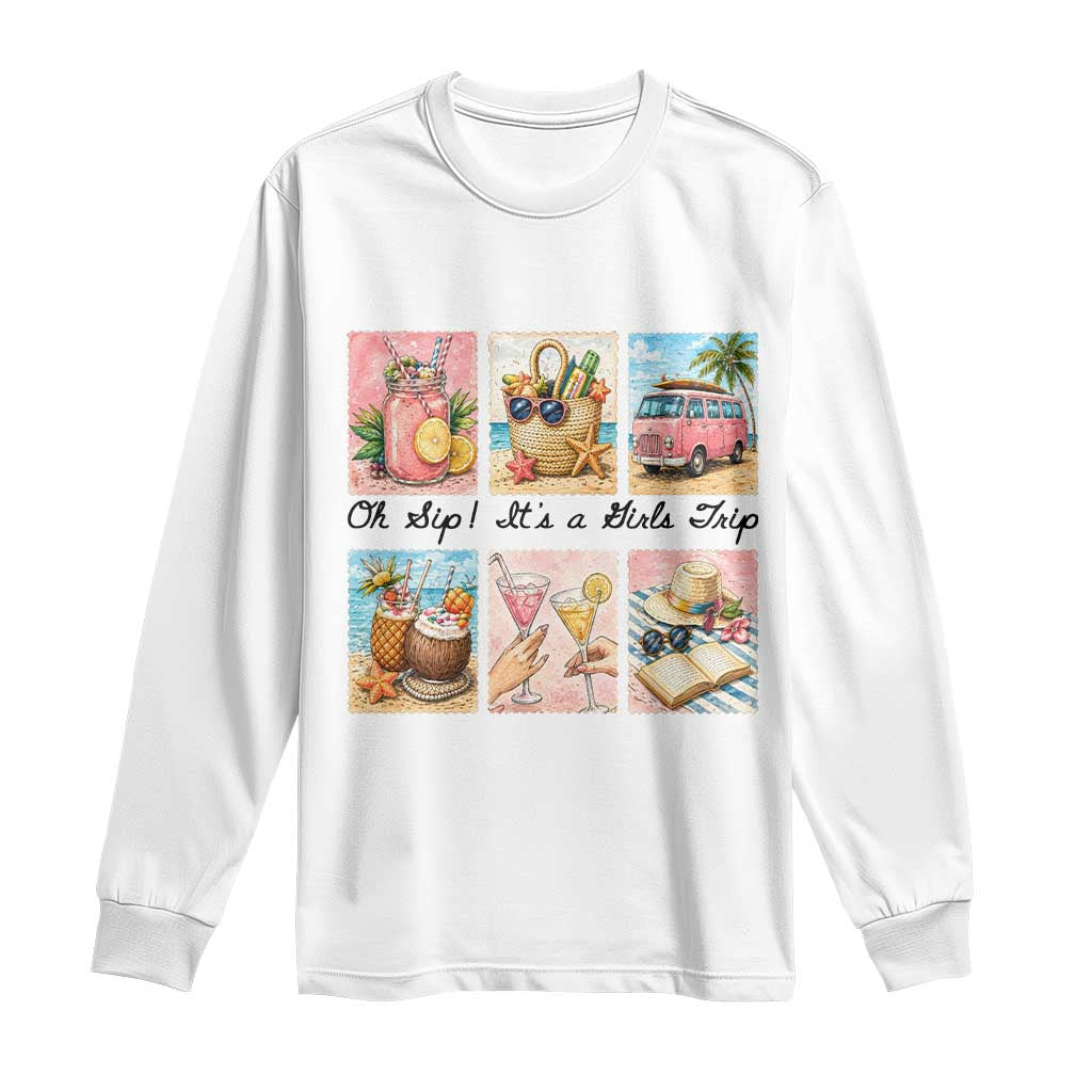 Oh Sip It Is A Girls Trip Long Sleeve Shirt Beach Trip Best Friends Gift TS12 White Print Your Wear
