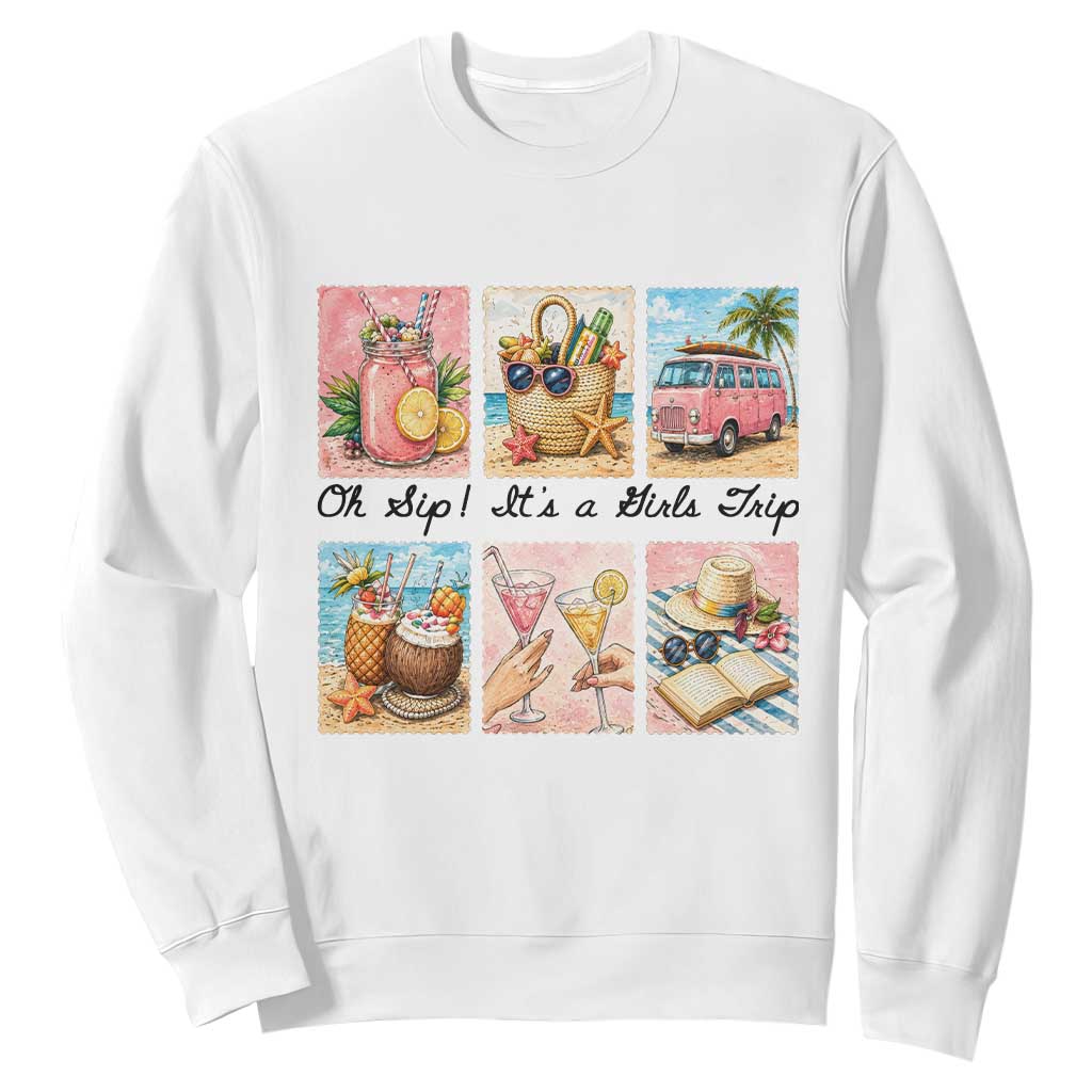 Oh Sip It Is A Girls Trip Sweatshirt Beach Trip Best Friends Gift TS12 White Print Your Wear