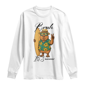 Bruh Its Summer Long Sleeve Shirt Funny Capybara Surfer Beach Vacation Gift TS12 White Print Your Wear