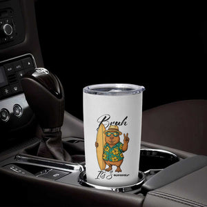 Bruh Its Summer Tumbler Cup Funny Capybara Surfer Beach Vacation Gift TS12 Print Your Wear