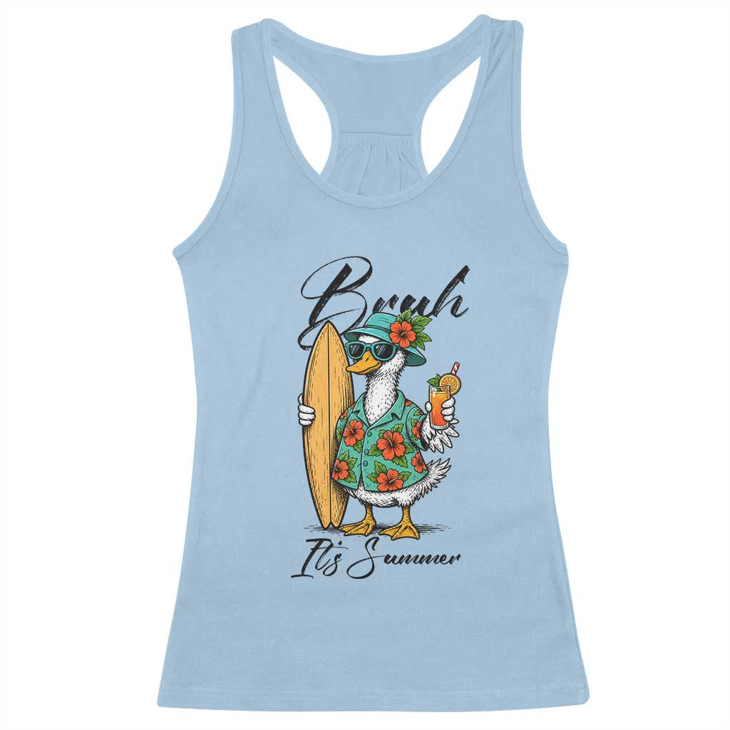 Bruh Its Summer Racerback Tank Top Funny Hawaiian Goose Surfer Graphic TS12 Light Blue Print Your Wear