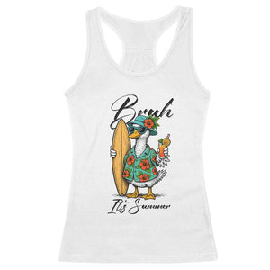 Bruh Its Summer Racerback Tank Top Funny Hawaiian Goose Surfer Graphic TS12 White Print Your Wear