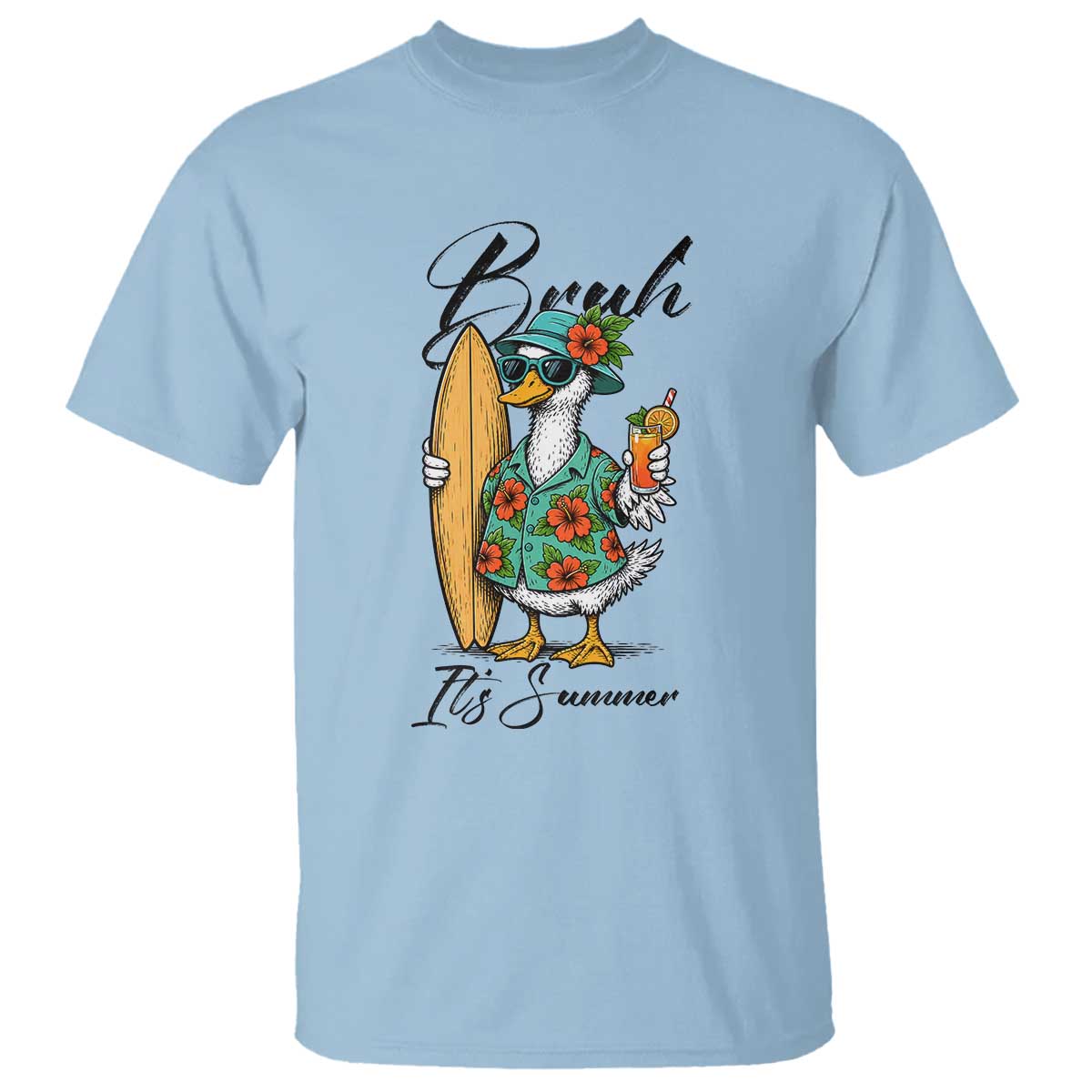 Bruh Its Summer T Shirt Funny Hawaiian Goose Surfer Graphic TS12 Light Blue Print Your Wear