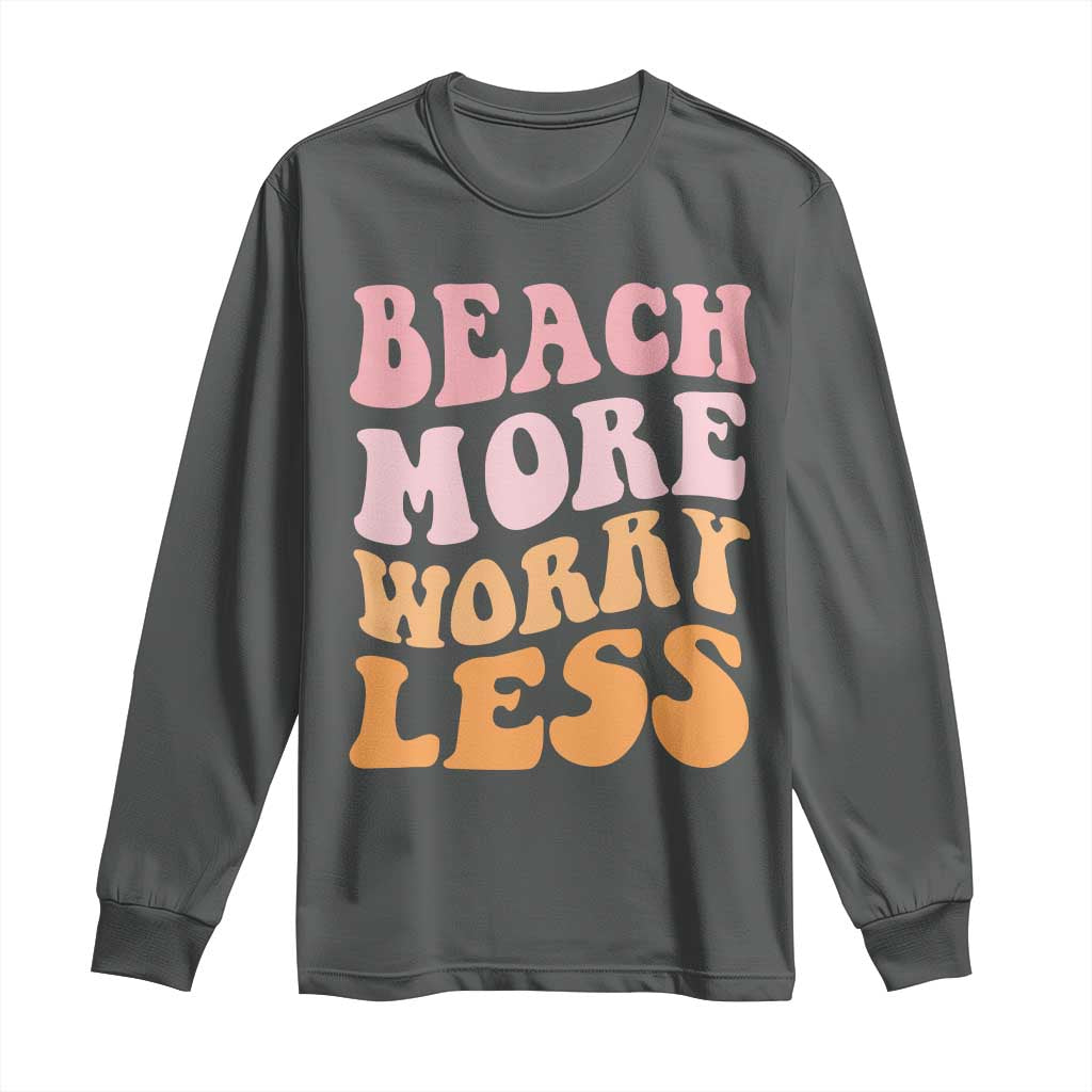Beach More Worry Less Long Sleeve Shirt Boho Summer Vacation TS12 Dark Heather Print Your Wear