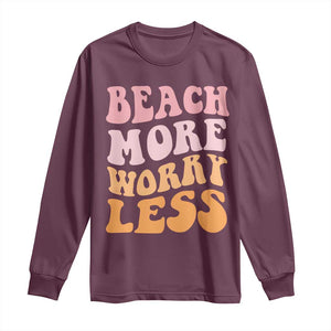 Beach More Worry Less Long Sleeve Shirt Boho Summer Vacation TS12 Maroon Print Your Wear