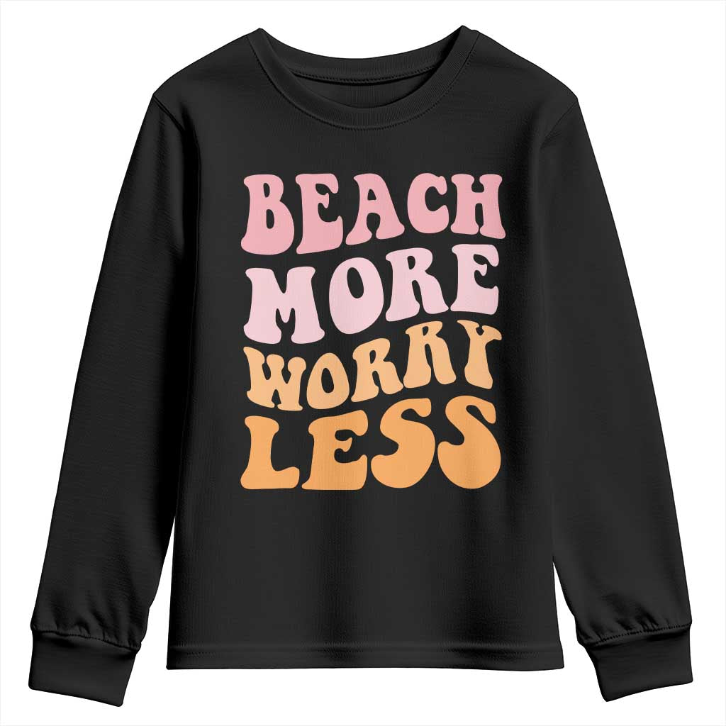 Beach More Worry Less Youth Sweatshirt Boho Summer Vacation TS12 Black Print Your Wear