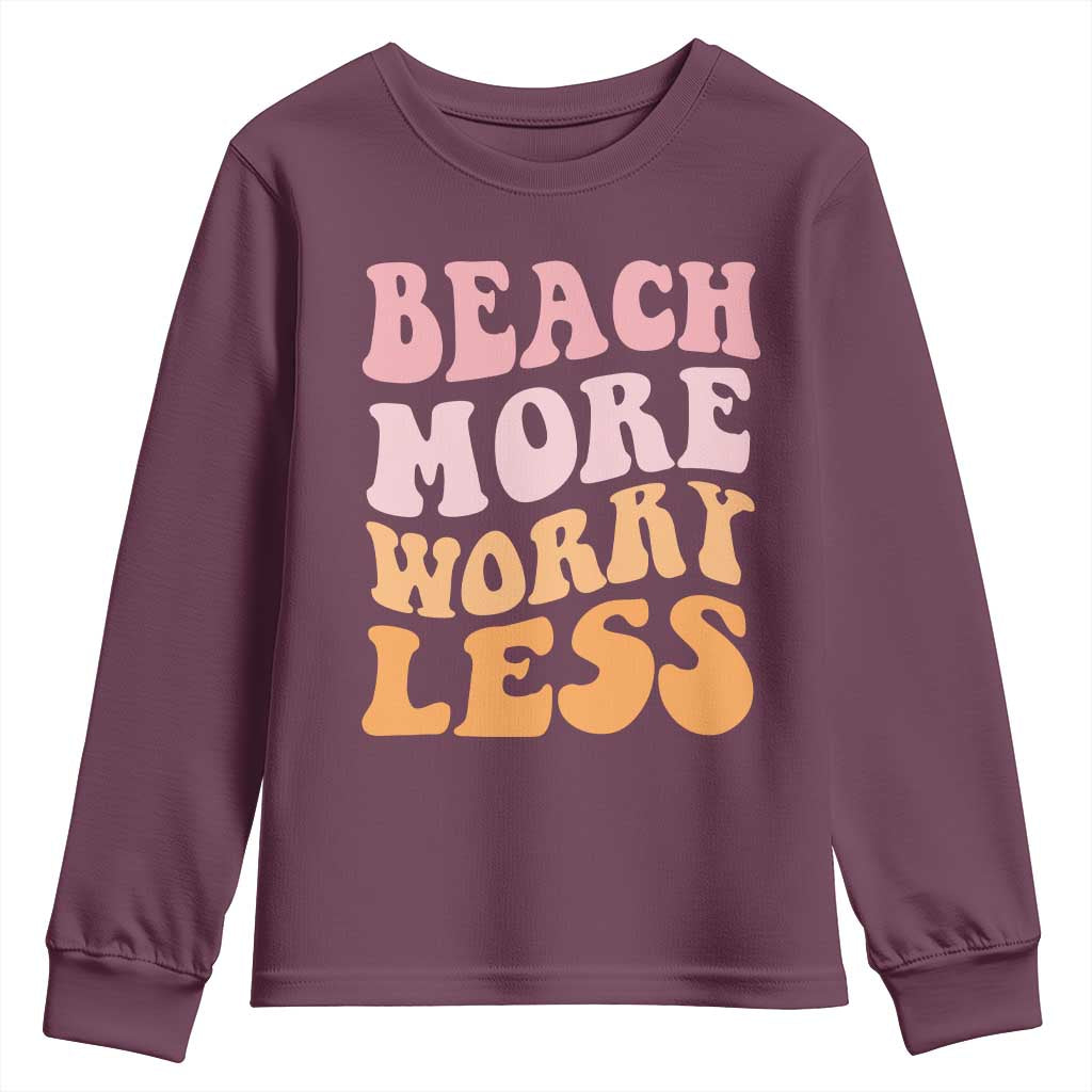 Beach More Worry Less Youth Sweatshirt Boho Summer Vacation TS12 Maroon Print Your Wear