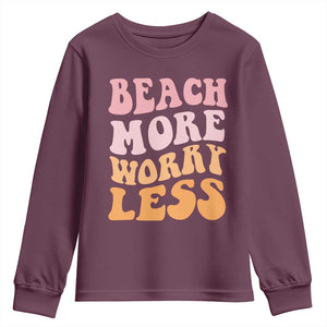 Beach More Worry Less Youth Sweatshirt Boho Summer Vacation TS12 Maroon Print Your Wear