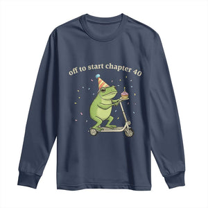 Off To Start Chapter 40 Long Sleeve Shirt Funny Frog Scooter 40th Birthday Gift TS12 Navy Print Your Wear