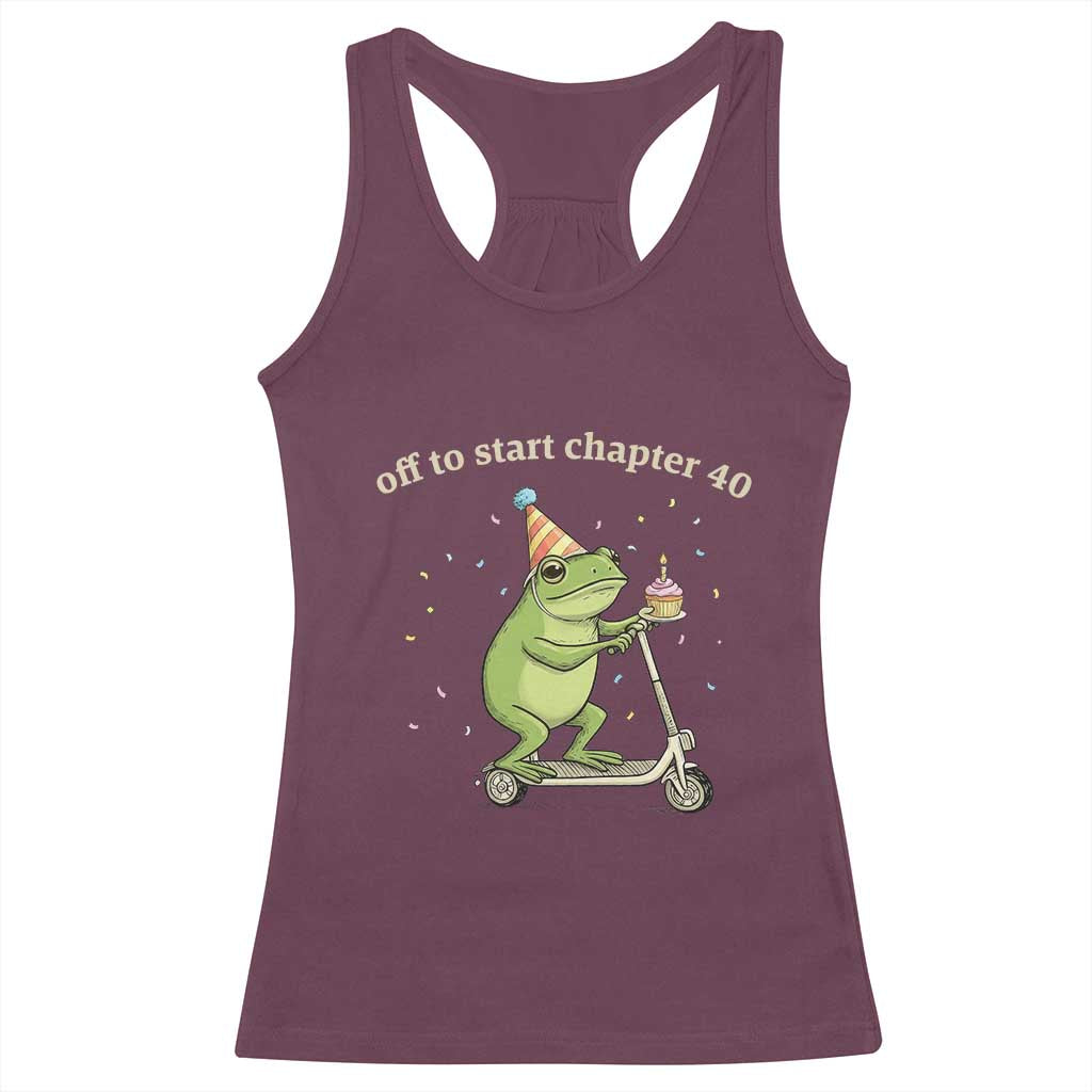 Off To Start Chapter 40 Racerback Tank Top Funny Frog Scooter 40th Birthday Gift TS12 Maroon Print Your Wear
