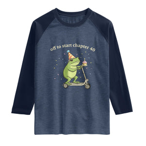 Off To Start Chapter 40 Raglan Shirt Funny Frog Scooter 40th Birthday Gift TS12 Heather Denim Navy Print Your Wear