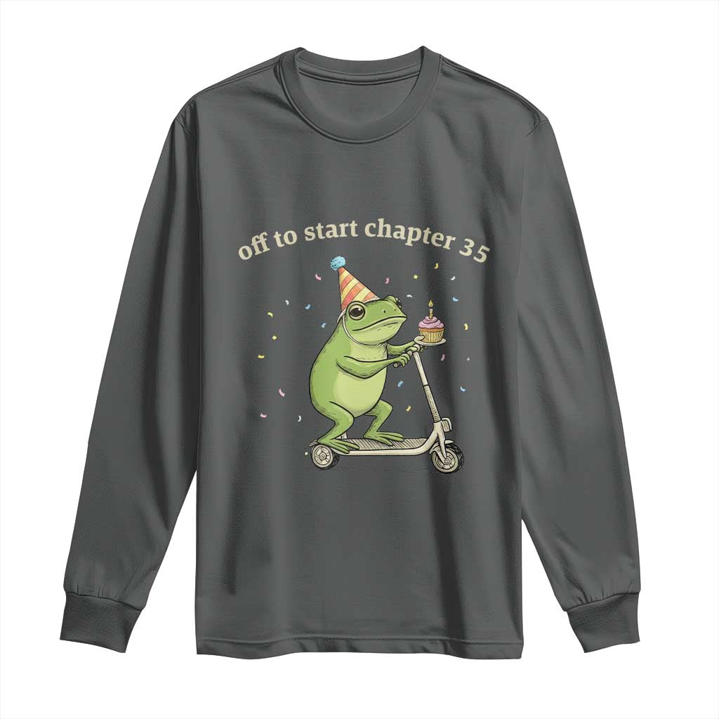 Off To Start Chapter 35 Long Sleeve Shirt Funny Frog Scooter 35th Birthday Gift TS12 Dark Heather Print Your Wear