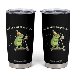 Off To Start Chapter 25 Tumbler Cup Funny Frog Scooter 25th Birthday Gift TS12 Black Print Your Wear