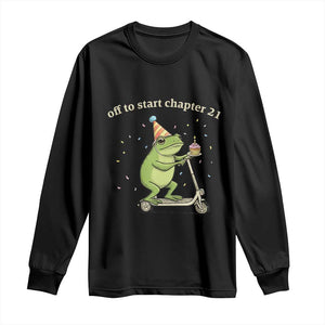 Off To Start Chapter 21 Long Sleeve Shirt Funny Frog Scooter 21st Birthday Gift TS12 Black Print Your Wear