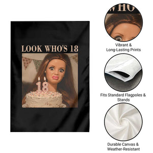 Look Who's 18 Garden Flag Funny Birthday Doll Face Meme TS12 Print Your Wear