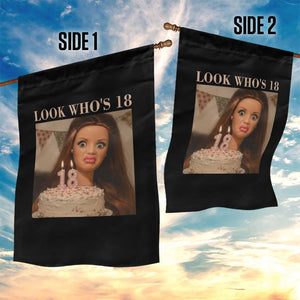 Look Who's 18 Garden Flag Funny Birthday Doll Face Meme TS12 Print Your Wear