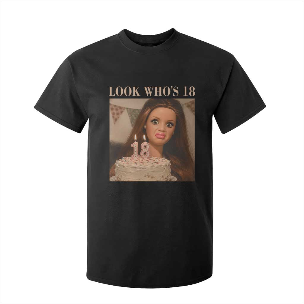 Look Who's 18 T Shirt For Kid Funny Birthday Doll Face Meme TS12 Black Print Your Wear