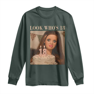Look Who's 18 Long Sleeve Shirt Funny Birthday Doll Face Meme TS12 Dark Forest Green Print Your Wear
