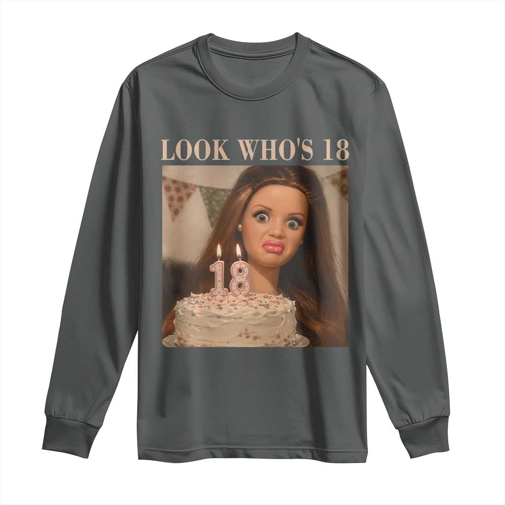 Look Who's 18 Long Sleeve Shirt Funny Birthday Doll Face Meme TS12 Dark Heather Print Your Wear