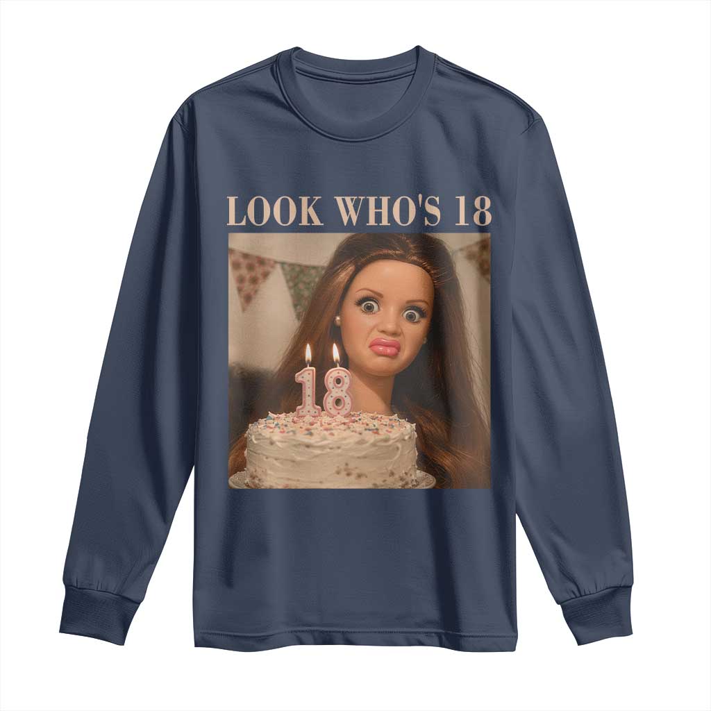 Look Who's 18 Long Sleeve Shirt Funny Birthday Doll Face Meme TS12 Navy Print Your Wear