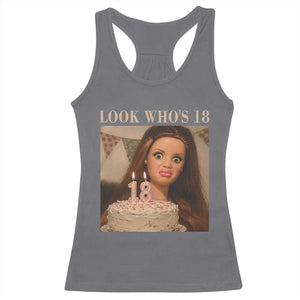 Look Who's 18 Racerback Tank Top Funny Birthday Doll Face Meme TS12 Charcoal Print Your Wear