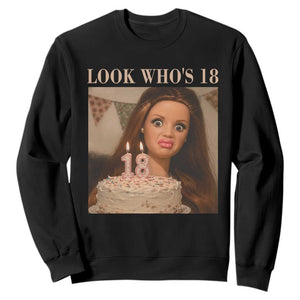 Look Who's 18 Sweatshirt Funny Birthday Doll Face Meme TS12 Black Print Your Wear