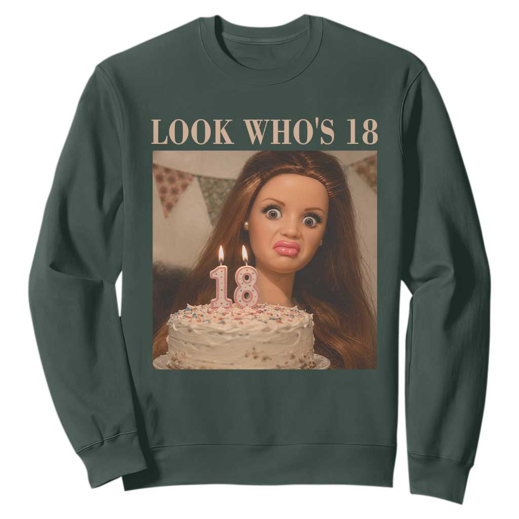 Look Who's 18 Sweatshirt Funny Birthday Doll Face Meme TS12 Dark Forest Green Print Your Wear