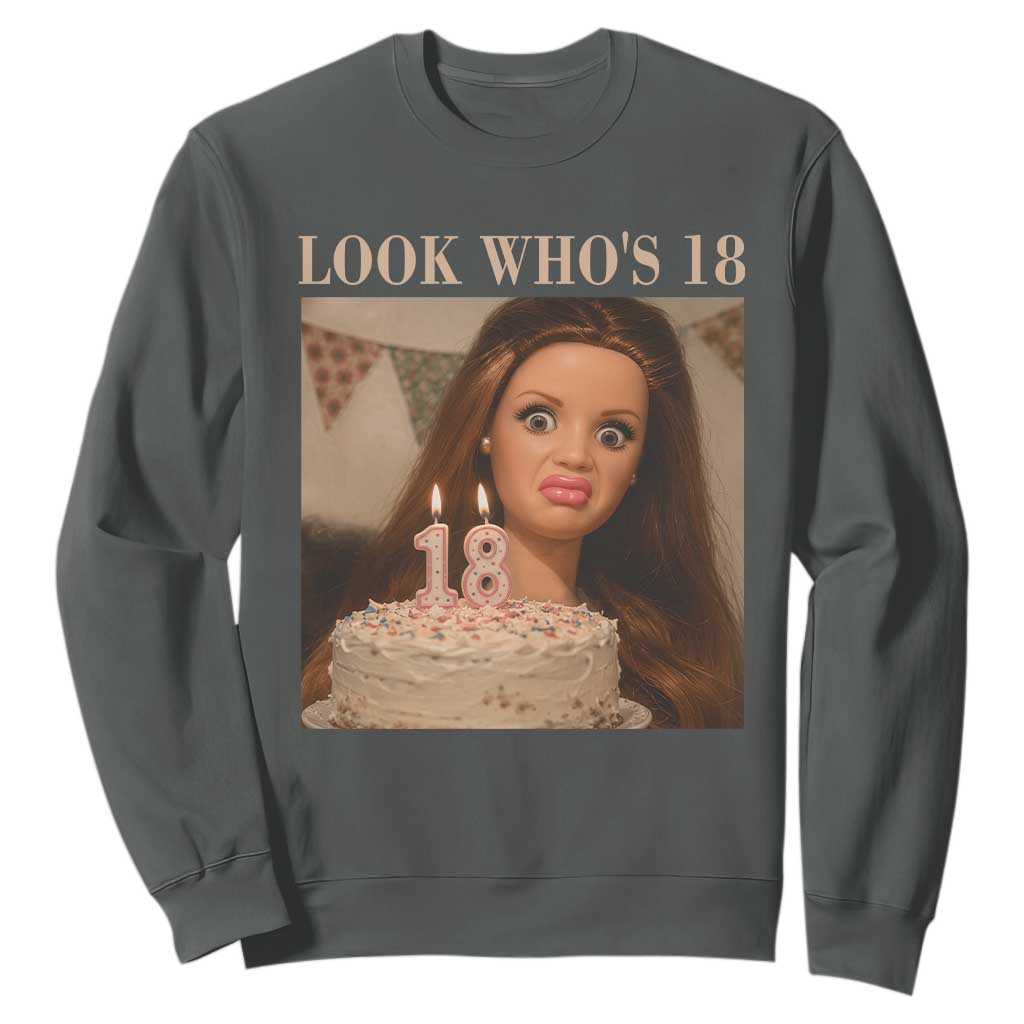 Look Who's 18 Sweatshirt Funny Birthday Doll Face Meme TS12 Dark Heather Print Your Wear