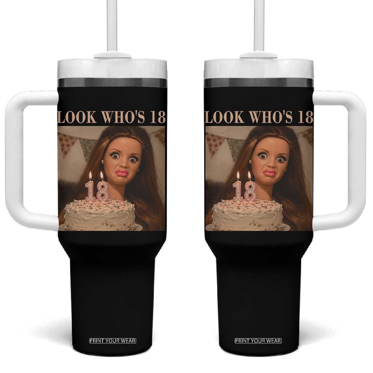 Look Who's 18 Tumbler With Handle Funny Birthday Doll Face Meme TS12 One Size: 40 oz Black Print Your Wear