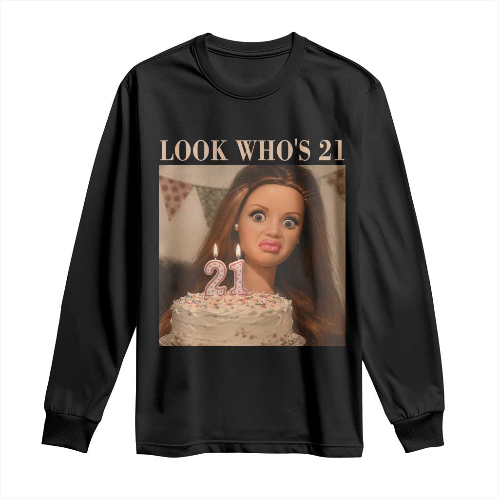 Look Who's 21 Long Sleeve Shirt Funny Birthday Doll Face Meme TS12 Black Print Your Wear