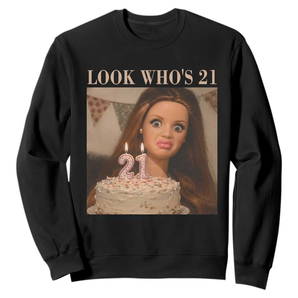 Look Who's 21 Sweatshirt Funny Birthday Doll Face Meme TS12 Black Print Your Wear