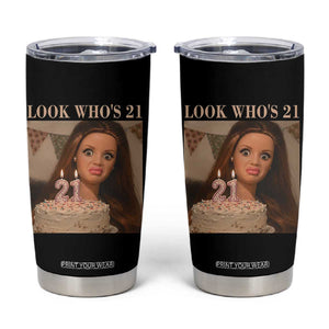Look Who's 21 Tumbler Cup Funny Birthday Doll Face Meme TS12 Black Print Your Wear