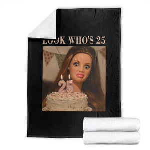 Look Who's 25 Throw Blanket Funny Birthday Doll Face Meme TS12 Black Print Your Wear
