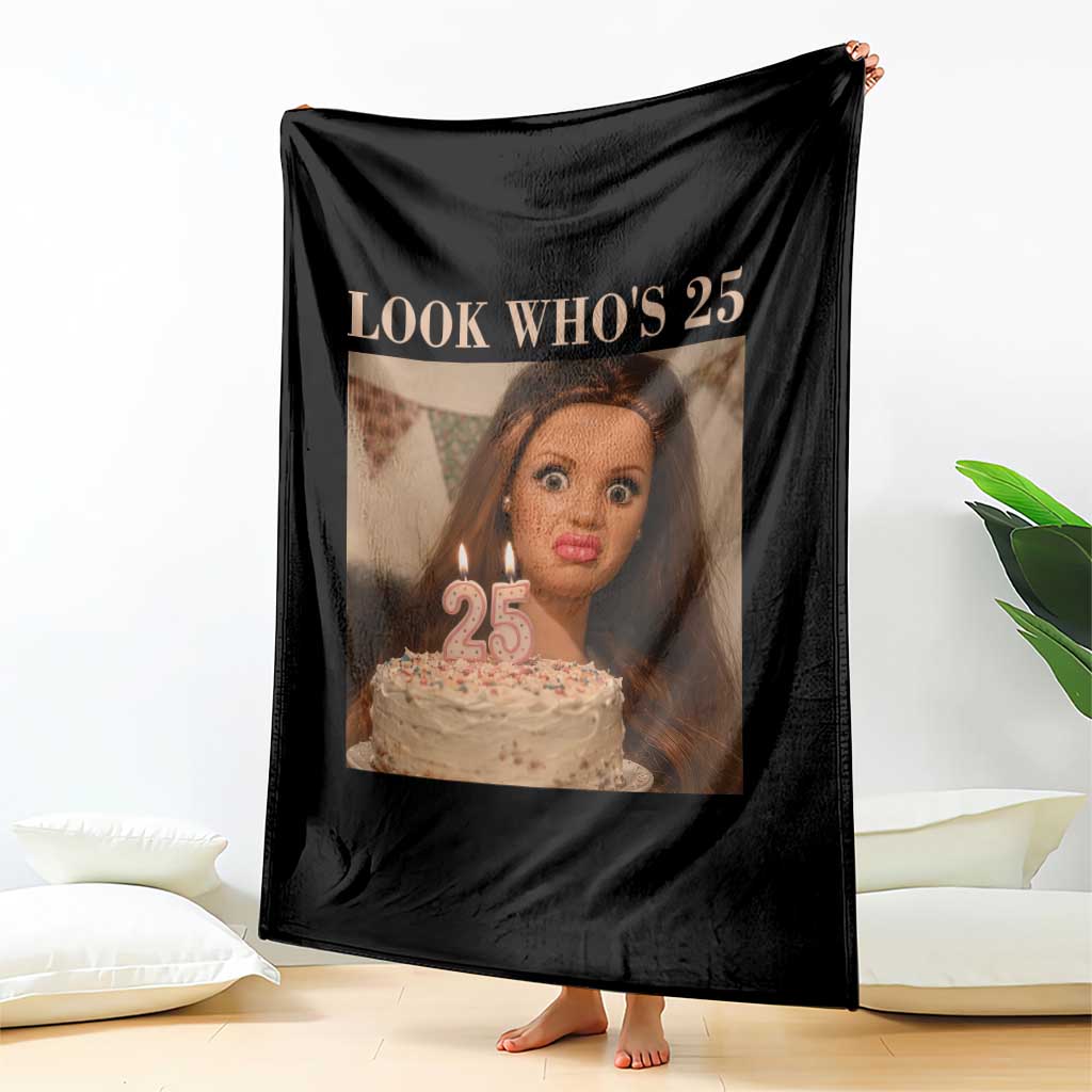 Look Who's 25 Throw Blanket Funny Birthday Doll Face Meme TS12 Print Your Wear