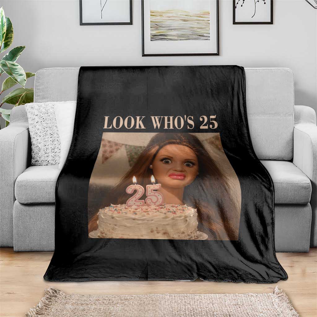 Look Who's 25 Throw Blanket Funny Birthday Doll Face Meme TS12 Print Your Wear
