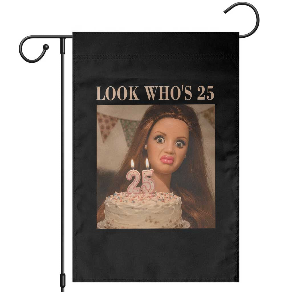 Look Who's 25 Garden Flag Funny Birthday Doll Face Meme TS12 Black Print Your Wear