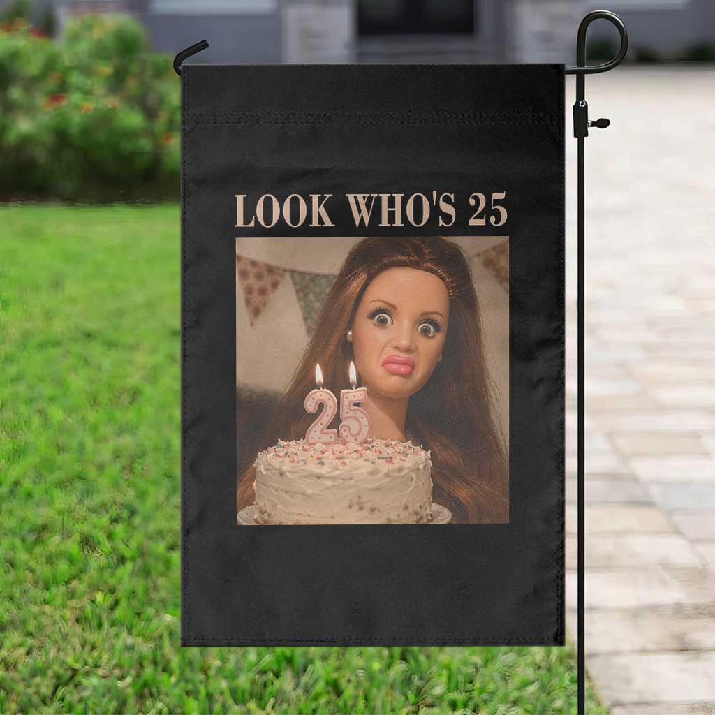 Look Who's 25 Garden Flag Funny Birthday Doll Face Meme TS12 Print Your Wear