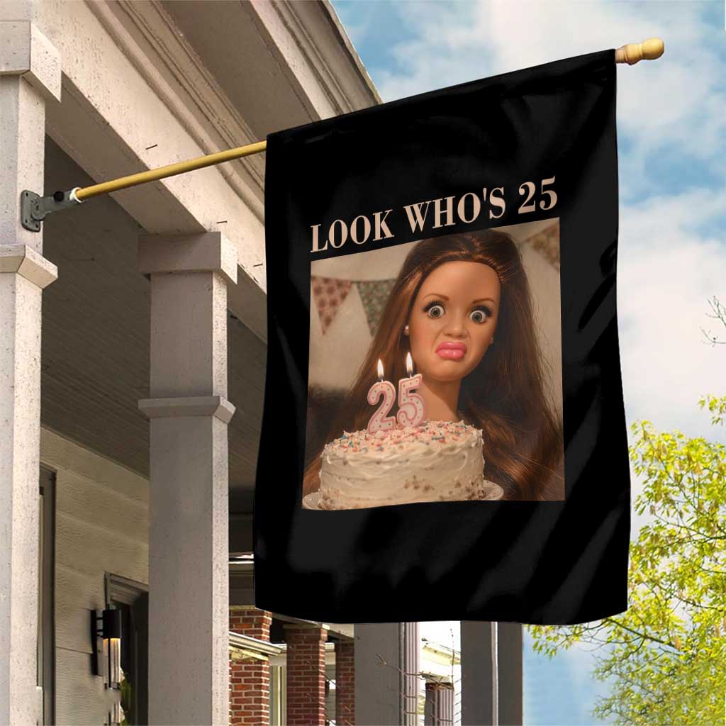 Look Who's 25 Garden Flag Funny Birthday Doll Face Meme TS12 Print Your Wear