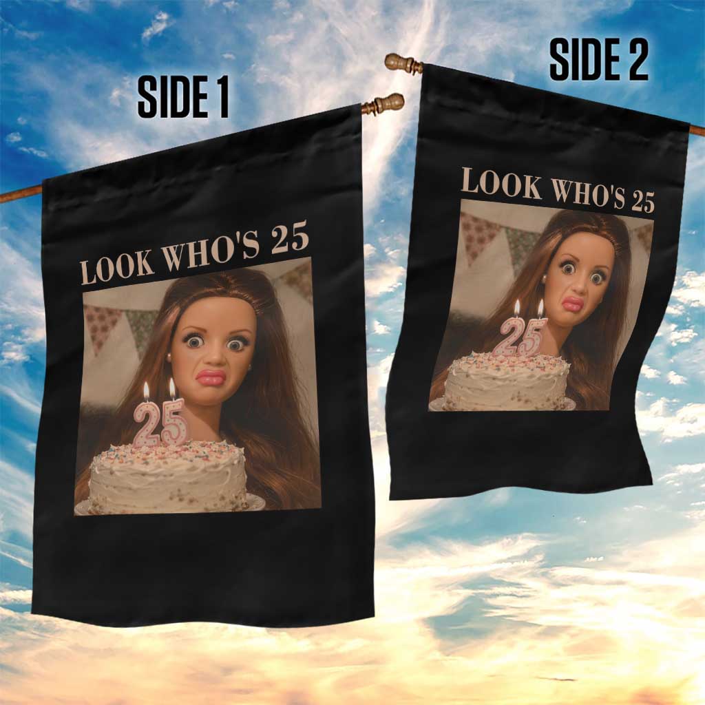 Look Who's 25 Garden Flag Funny Birthday Doll Face Meme TS12 Print Your Wear