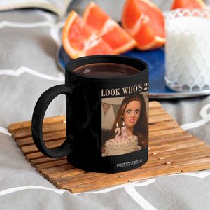 Look Who's 25 Coffee Mug Funny Birthday Doll Face Meme TS12 Print Your Wear
